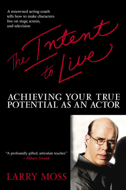 The Intent to Live (Achieving Your True Potential as an Actor) by Larry Moss, 9780553381207