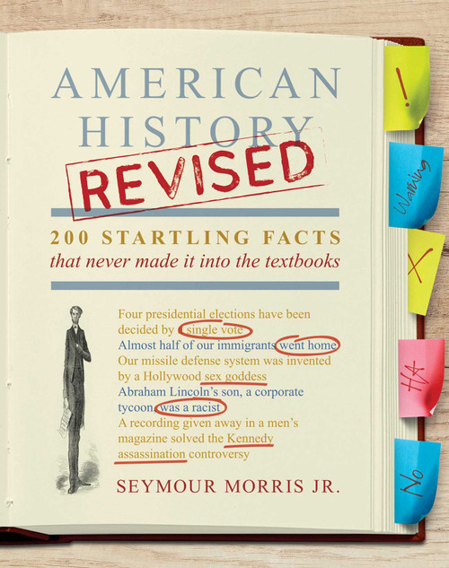 American History Revised (200 Startling Facts That Never Made It into the Textbooks) by Seymour  Morris Jr., 9781642936001
