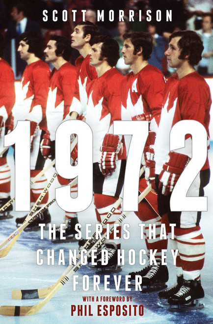 1972 (The Series That Changed Hockey Forever) - 9781982154141 by Scott Morrison, 9781982154141