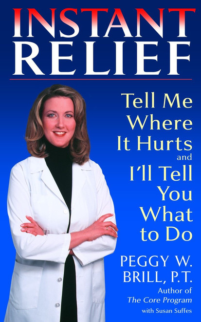 Instant Relief (Tell Me Where It Hurts and I'll Tell You What to Do) by Peggy Brill, Susan Suffes, 9780553381870