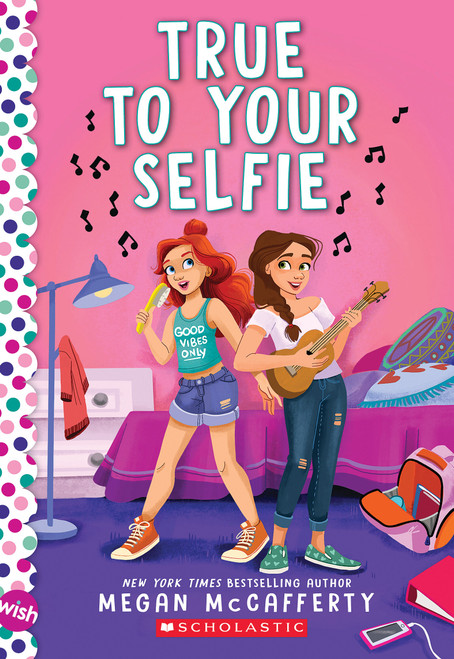 True To Your Selfie: A Wish Novel by Megan McCafferty, 9781338297003