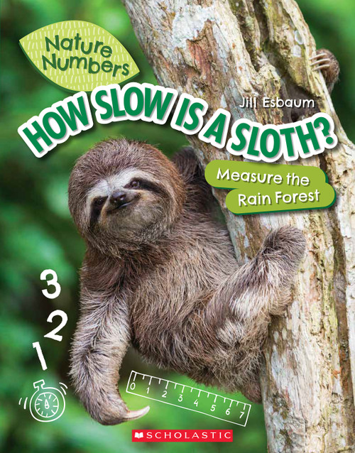 How Slow Is a Sloth?: Measure the Rainforest (Nature Numbers) by Jill Esbaum, 9781338765229