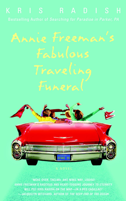Annie Freeman's Fabulous Traveling Funeral (A Novel) by Kris Radish, 9780553382648