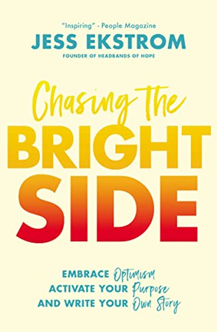 Chasing the Bright Side (Embrace Optimism, Activate Your Purpose, and Write Your Own Story) - 9780785229285 by Jess Ekstrom, 9780785229285