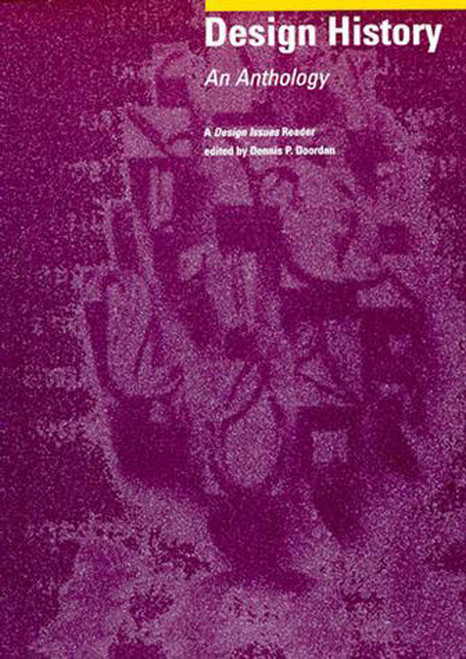Design History (An Anthology) by Dennis P. Doordan, 9780262540766