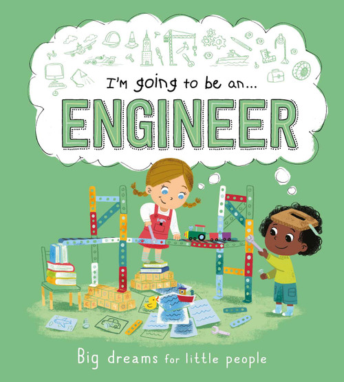 I'm Going to be an . . . Engineer: Big Dreams for Little People (A Career Book for Kids) by IglooBooks, Junissa Bianda, 9781800228634
