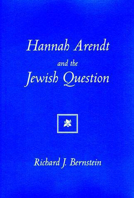 Hannah Arendt And The Jewish Question by Richard J. Bernstein, 9780262522144