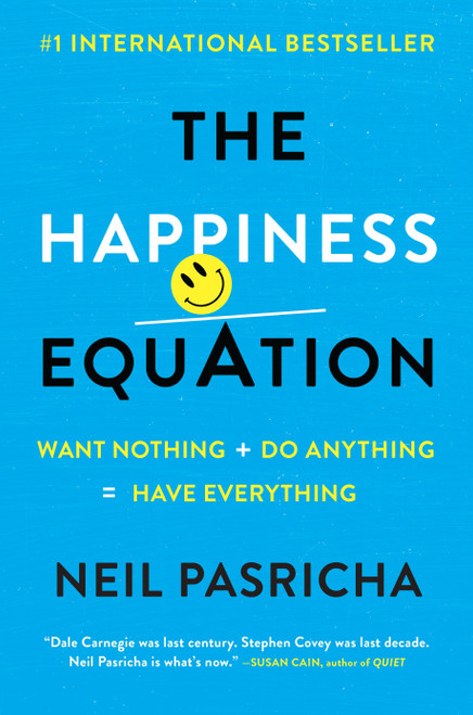 The Happiness Equation (Want Nothing + Do Anything = Have Everything) by Neil Pasricha, 9780399169472