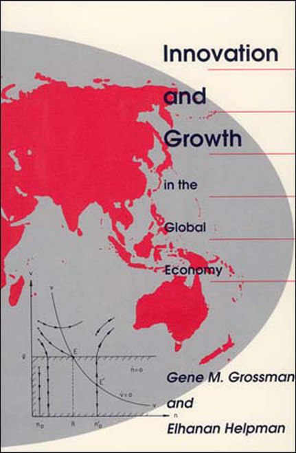 Innovation and Growth in the Global Economy by Gene M. Grossman, Elhanan Helpman, 9780262570978