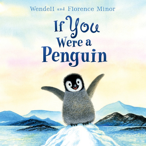 If You Were a Penguin Board Book by Florence Minor, Wendell Minor, 9780063212084