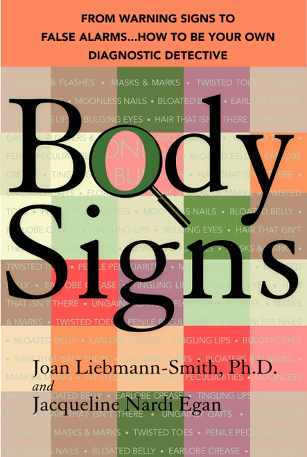 Body Signs (From Warning Signs to False Alarms...How to Be Your Own Diagnostic Detective) by Joan Liebmann-Smith, PhD, Jacqueline Egan, 9780553384314