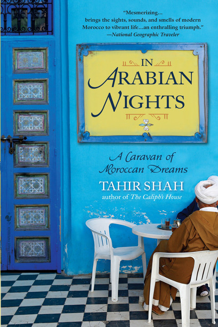 In Arabian Nights (A Caravan of Moroccan Dreams) by Tahir Shah, 9780553384437