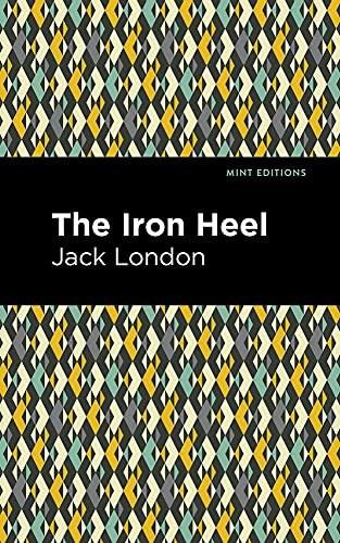 The Iron Heel - 9781513275093 by Jack London, Mint Editions, 9781513275093