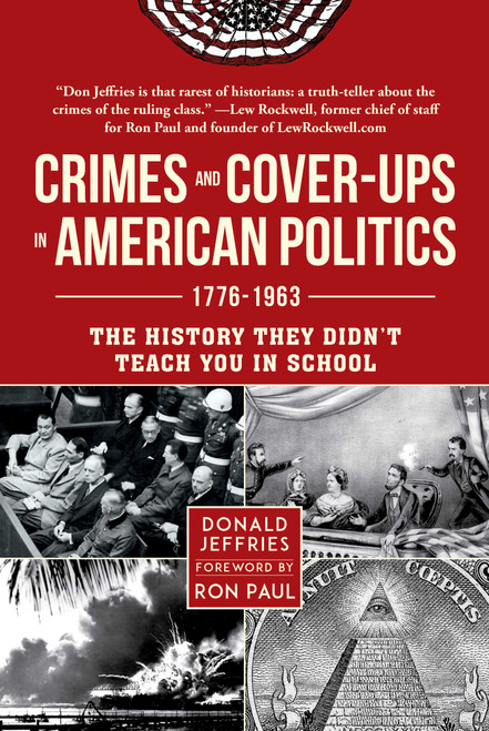 Crimes and Cover-ups in American Politics (1776-1963) - 9781510769106 by Donald Jeffries, Ron Paul, 9781510769106