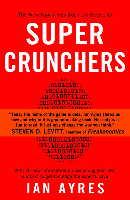 Super Crunchers (Why Thinking-By-Numbers is the New Way To Be Smart) by Ian Ayres, 9780553384734