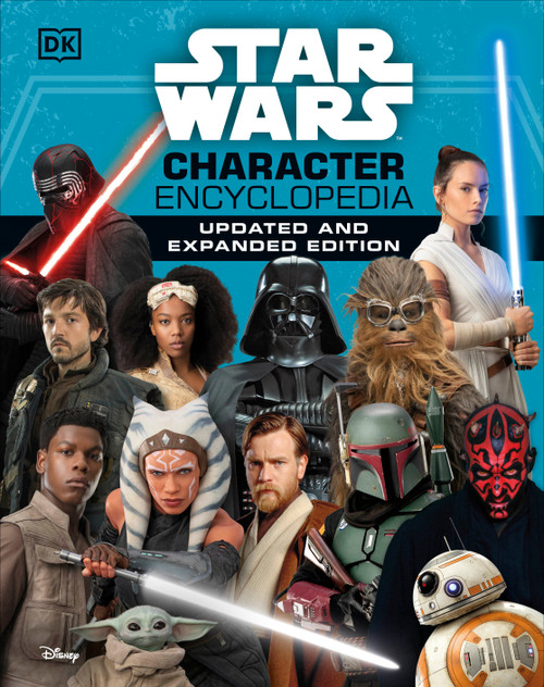 Star Wars Character Encyclopedia, Updated and Expanded Edition by Simon Beecroft, Pablo Hidalgo, Elizabeth Dowsett, Amy Richau, Dan Zehr, 9780744050318
