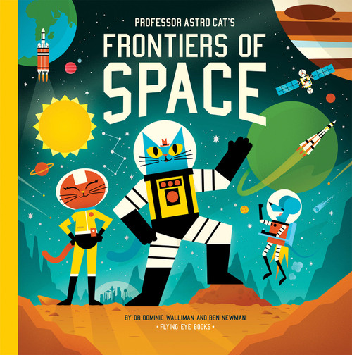 Professor Astro Cat's Frontiers of Space by Dominic Walliman, Ben Newman, 9781838749873