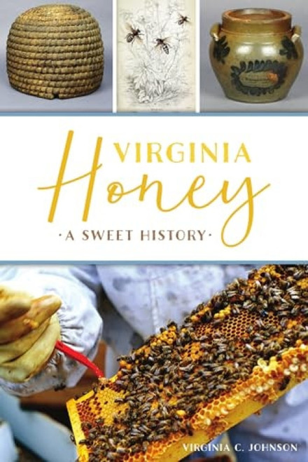 Virginia Honey (A Sweet History) by Virginia C. C. Johnson, 9781467146890