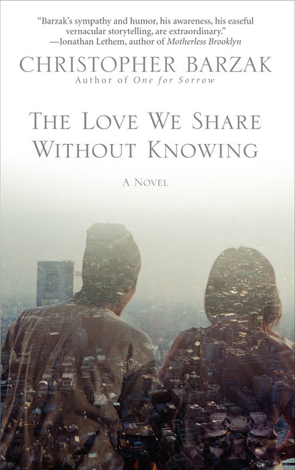 The Love We Share Without Knowing (A Novel) by Christopher Barzak, 9780553385649