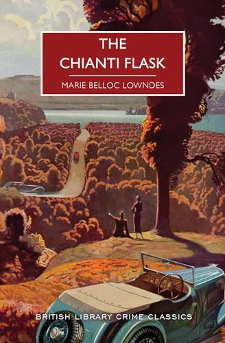 The Chianti Flask by Marie Belloc Lowndes, Martin Edwards, 9781464215469