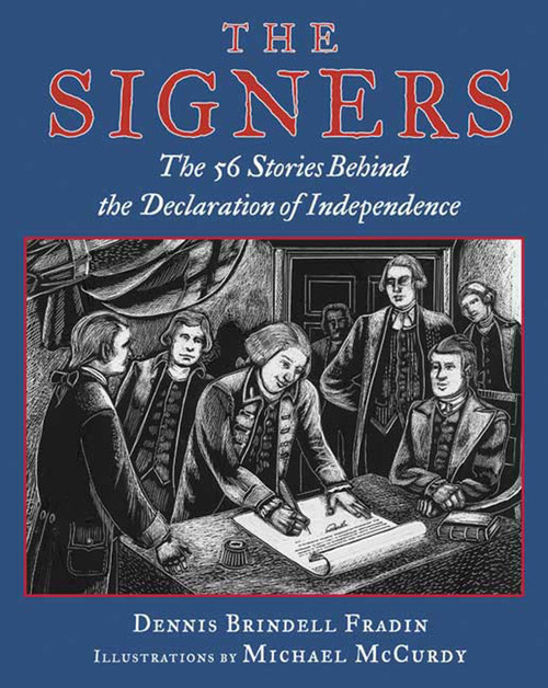The Signers (The 56 Stories Behind the Declaration of Independence) by Dennis Brindell Fradin, Michael McCurdy, 9780802788498