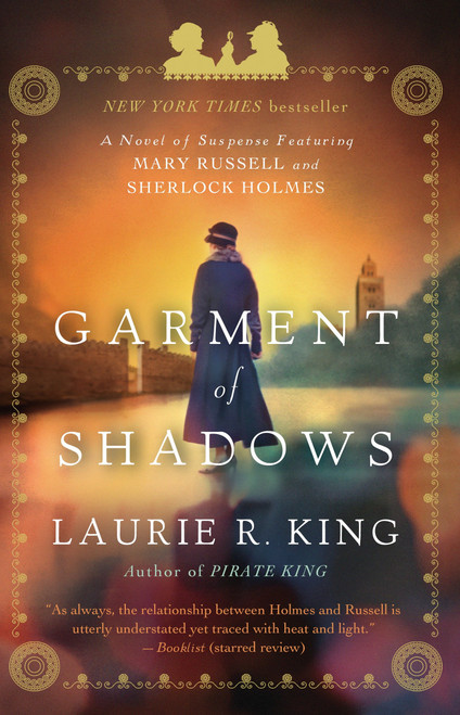 Garment of Shadows (A novel of suspense featuring Mary Russell and Sherlock Holmes) by Laurie R. King, 9780553386769