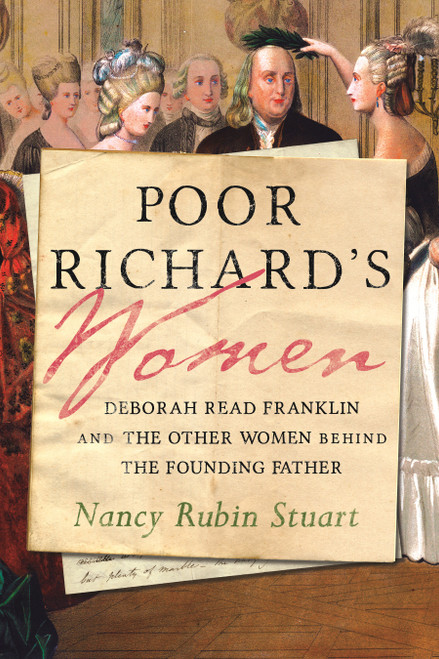 Poor Richard's Women (Deborah Read Franklin and the Other Women Behind the Founding Father) by Nancy Rubin Stuart, 9780807011300