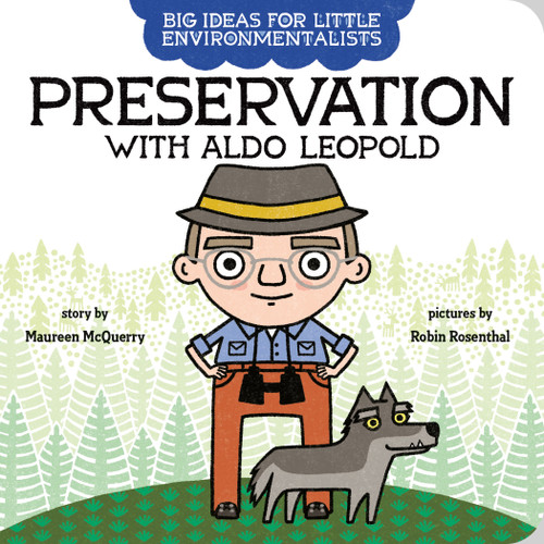 Big Ideas for Little Environmentalists: Preservation with Aldo Leopold by Maureen McQuerry, Robin Rosenthal, 9780593323724