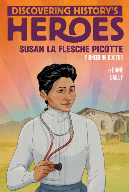 Susan La Flesche Picotte (Discovering History's Heroes) by Diane Bailey, 9781534463301