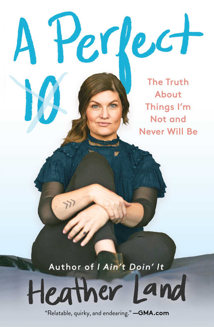 A Perfect 10 (The Truth About Things I'm Not and Never Will Be) - 9781982104191 by Heather Land, 9781982104191