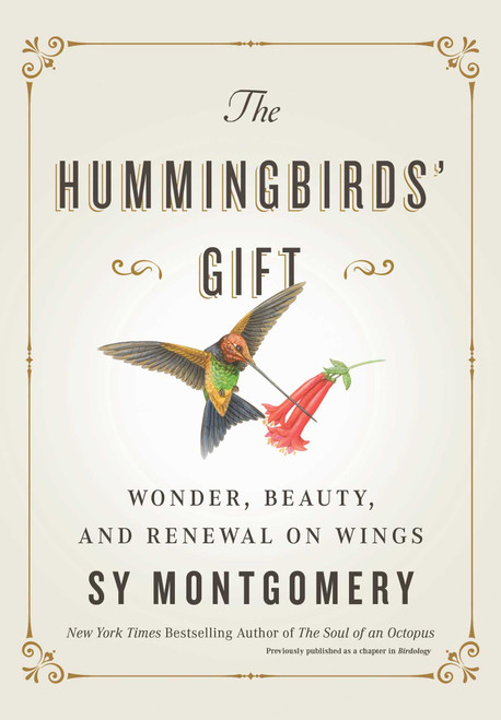 The Hummingbirds' Gift (Wonder, Beauty, and Renewal on Wings) by Sy Montgomery, 9781982176082