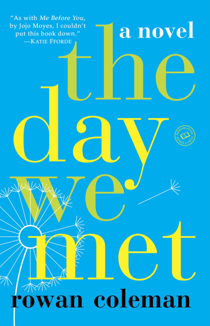 The Day We Met (A Novel) by Rowan Coleman, 9780553394122