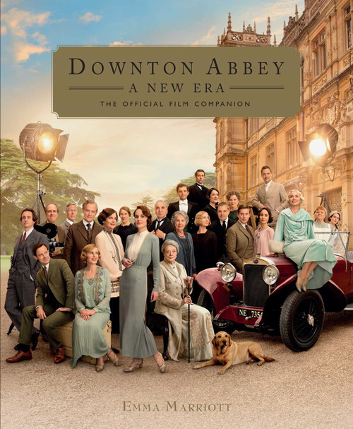Downton Abbey: A New Era (The Official Film Companion) by Emma Marriott, Gareth Neame, 9781681888217