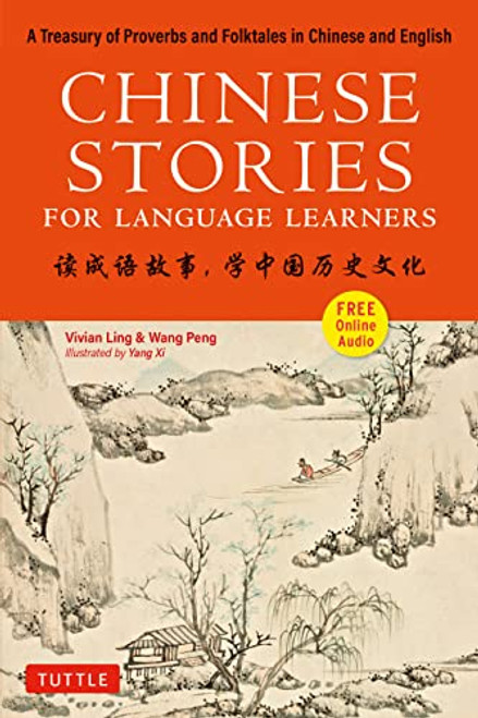 Chinese Stories for Language Learners (A Treasury of Proverbs and Folktales in Bilingual Chinese and English (Online Audio Recordings Included)) by Vivian Ling, Peng Wang, Yang Xi, 9780804852784