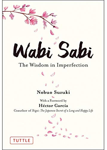 Wabi Sabi (The Wisdom in Imperfection) by Nobuo Suzuki, Hector Garcia, Russell Calvert, 9784805316313