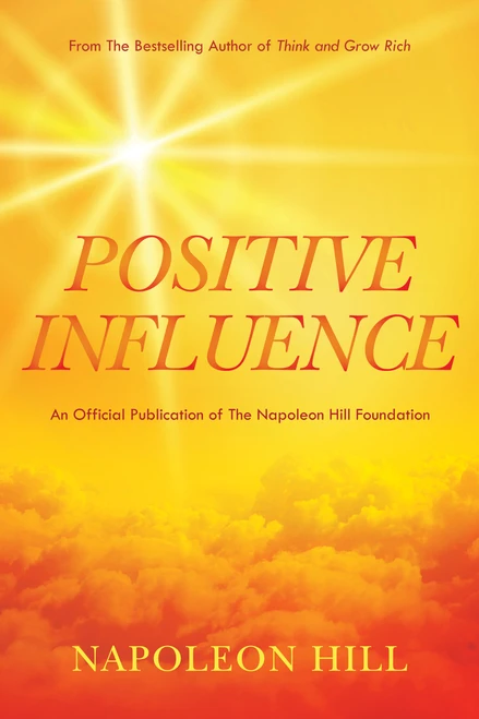 Napoleon Hill's Positive Influence by Napoleon Hill, Dr. J.B. Hill, 9781640953178
