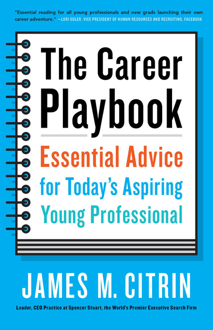 The Career Playbook (Essential Advice for Today's Aspiring Young Professional) by James M. Citrin, 9780553446968