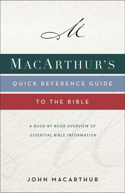 MacArthur's Quick Reference Guide to the Bible (A Book-By-Book Overview of Essential Bible Information) by John F. MacArthur, 9780310132646