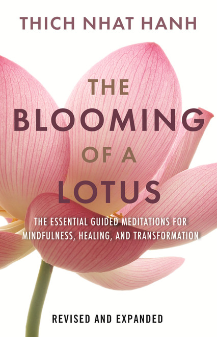 The Blooming of a Lotus (Essential Guided Meditations for Mindfulness, Healing, and Transformation) by Thich Nhat Hanh, Plum Village, 9780807017876