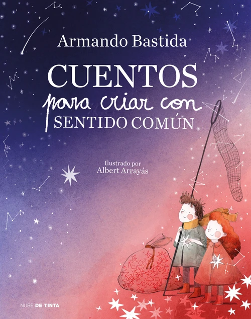 Cuentos para criar con sentido común / Stories to Raise Kids with Common Sense (Spanish Edition) by Armando Bastida, 9788417605278