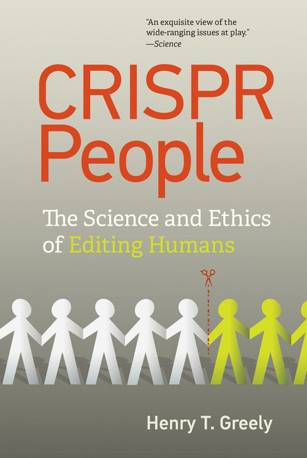 CRISPR People (The Science and Ethics of Editing Humans) - 9780262543880 by Henry T. Greely
