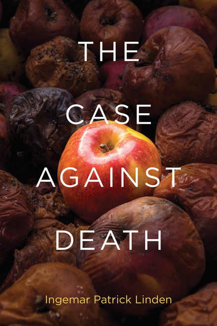 The Case against Death by Ingemar Patrick Linden, 9780262543163