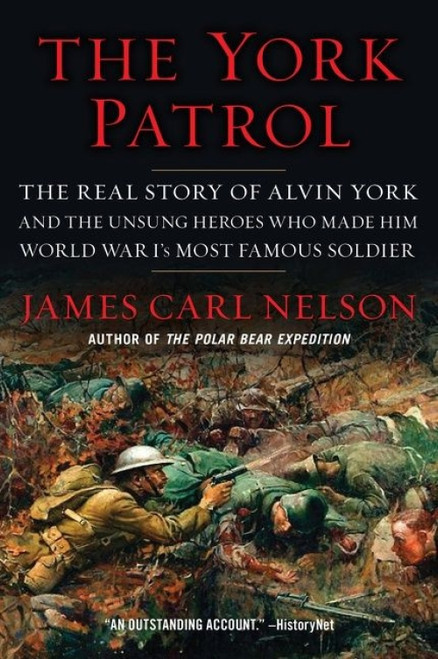 The York Patrol (The Real Story of Alvin York and the Unsung Heroes Who Made Him World War I's Most Famous Soldier) - 9780062975898 by James Carl Nelson