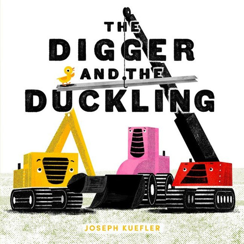 The Digger and the Duckling by Joseph Kuefler, Joseph Kuefler, 9780063062542