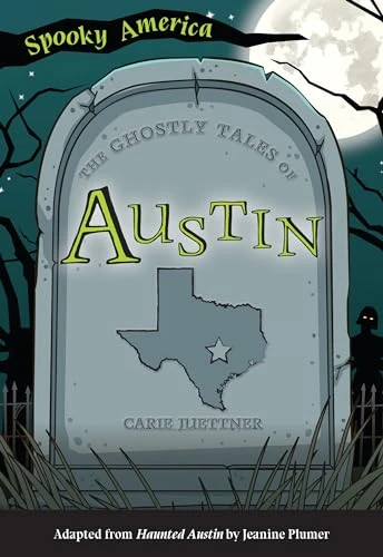 The Ghostly Tales of Austin by Carie Juettner, 9781467198202