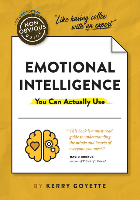 The Non-Obvious Guide to Emotional Intelligence (You Can Actually Use) by Kerry Goyette, Rohit Bhargava, 9781940858913