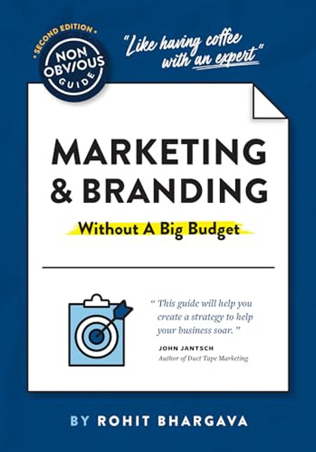 The Non-Obvious Guide to Marketing & Branding (Without a Big Budget) by Rohit Bhargava, 9781646870455