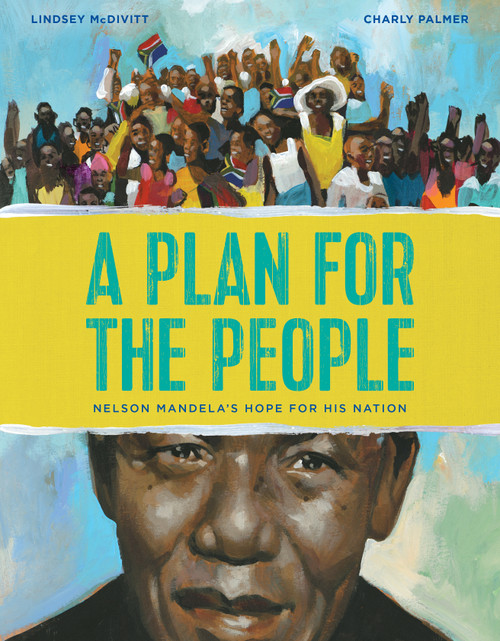 A Plan for the People (Nelson Mandela's Hope for His Nation) by Lindsey McDivitt, Charly Palmer, 9780802855022