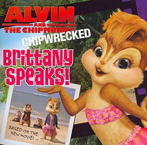 Alvin and the Chipmunks: Chipwrecked: Brittany Speaks! by J. E. Bright, 9780062119070