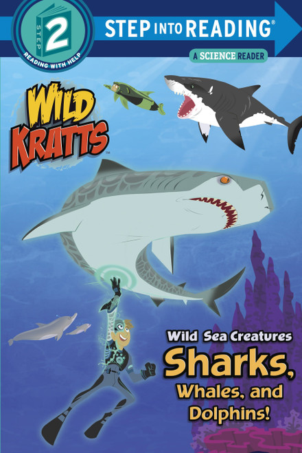 Wild Sea Creatures: Sharks, Whales and Dolphins! (Wild Kratts) (Step into Reading) by Chris Kratt, Martin Kratt, 9780553499018